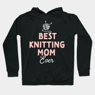 Best Knitting Mom Ever Hoodie